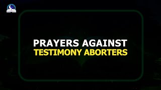 Prayers Against Testimony Blockers And Aborters