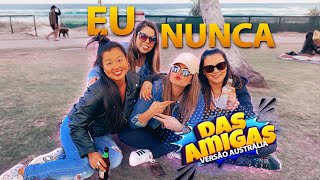 EU NUNCA DAS AMIGAS | VERSAO AUSTRÁLIA