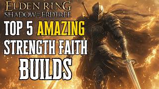 Top 5 strength Faith DLC Builds in Elden Ring (1.13)