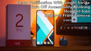 Realme 2 Pro Updates,Accessibility Blinking,Single Swipe Notification,Improve Camera,Headset Icon