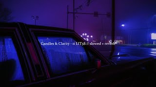 Candles & Clarity - 11 LIT3S // slowed + reverb