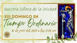 XIII Domingo Ordinario † 30 de junio del 2024