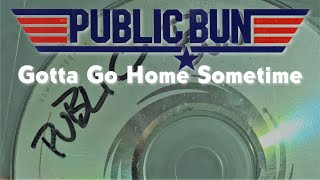 Public Bun - Gotta Go Home Sometime