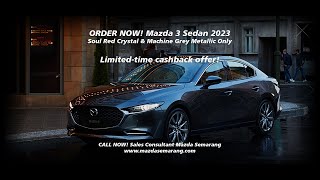 Limited-time Cashback Offer! MAZDA 3 SEDAN 2023 Soul Red & Machine Grey Only | Order Now!