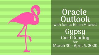 Oracle Outlook: Gypsy Card Reading for March 30 - April 5, 2020