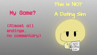 Playing My Very Own Game? (This is NOT a dating sim - almost all endings, no commentary)