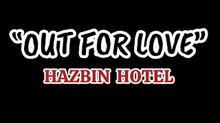 OUT FOR LOVE (HAZBIN HOTEL) LYRICS