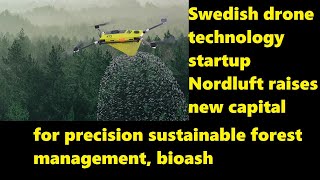 Swedish drone technology startup Nordluft raises capital for precision sustainable forest management