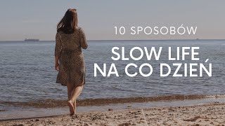 10 sposobów na codzienne SLOW LIFE