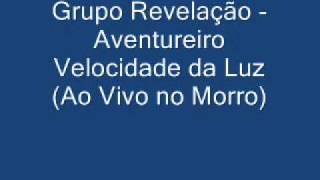 Grupo Revelação - Aventureiro Velocidade da Luz Ao Vivo no Morro