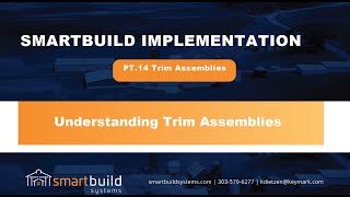 Smartbuild Implementation: Pt 14 _ Trim Assemblies