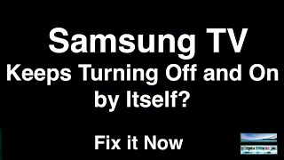 Samsung TV Keeps Turning Off and On by Itself  -  Fix it Now