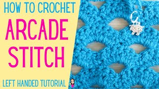 Arcade Stitch Left Handed Crochet Tutorial - Easy Crochet Stitches - UK Crochet Terms