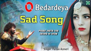 Pyaar Jhuta Tha Jataya Hi Kyun Aise Jana Tha To Aya hi Kyun /// Sag Song🎵, O Bedardeya /// Singer Fa