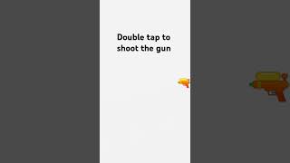 double tap to shoot the gun