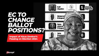 Election 2024🇬🇭: Akua Donkor's Passing, What Happens to the Ballot…