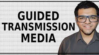 Guided Transmission Media | Wired Media 🔥