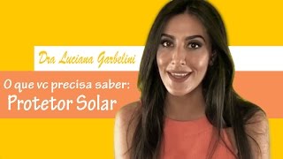 Tudo que você precisa saber sobre Protetor Solar