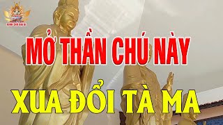 Đêm Mở Thần Chú  Này Trong  Nhà Xua Đổi Tà Ma  Bình An May Mắn - Kinh Chú Đại Bi