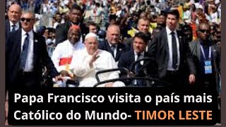 Papa Francisco visita  o país mais católico do mundo-Timor Leste