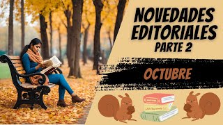 📚 NOVEDADES EDITORIALES 🐿️ OCTUBRE 2024 🐿️ SEGUNDA PARTE 📚💖