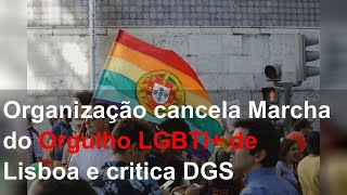 Organização cancela Marcha do Orgulho LGBTI+ de Lisboa e critica DGS