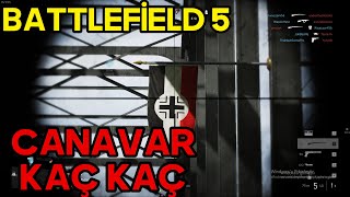 CANAVAR KAÇ KAÇ KAÇ/BATTLEFİELD 5