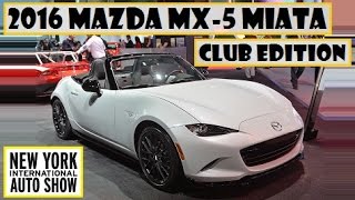 2016 Mazda MX-5 Miata Club Edition, live at 2015 New York Auto Show