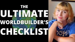 THE ULTIMATE WORLDBUILDER'S CHECKLIST: Everything You Need to Create a Great Sci-Fi/Fantasy World