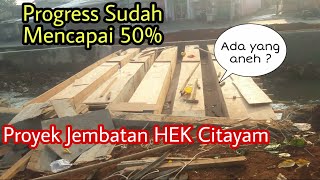 PROGRESS SUDAH 50 % | PROYEK JEMBATAN HEK CITAYAM DEPOK #part6