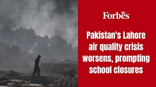 Pakistan's Lahore air quality crisis worsens, prompting school closures