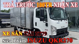 Xe Sẵn Giao Ngay ISUZU QKR270 Thùng Kín Inox Tải 2T79 | Tài Chính 100Tr Có Mua Được Xe Tải 2,5T