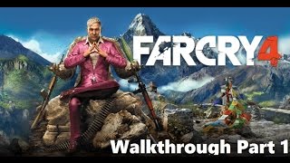 Far Cry 4 Walkthrough Part 1 PC Live Comm.