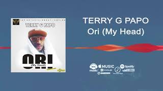 Terry G Papo - Ori (My Head) [Offiicial Audio]