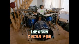 Incubus - I Miss You Drum Cover