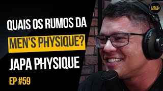 JAPA PHYSIQUE COMENTA SOBRE A CATEGORIA QUE MAIS CRESCE NO FISICULTURISMO - EP 59