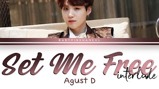 Agust D – Interlude: Set Me Free Color Coded lyrics 가사 歌詞 [HAN/ROM/ENG]