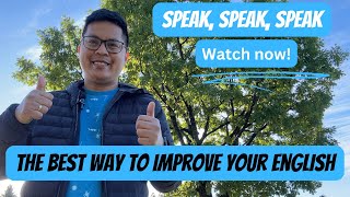 THE BEST WAY TO IMPROVE YOUR ENGLISH: SPEAK, SPEAK, SPEAK | Spoken English Learning Videos