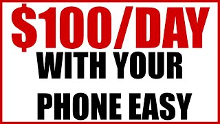 How To Earn $100 Daily Picking Up Your Phone (Easy)