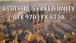 Assassins Creed Unity GTX 970 | FX 8320 ULTRA [60 FPS]