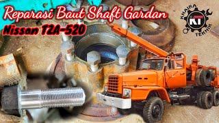 Perbaikan Baut Shaft Gardan || Repairing Bolt Shaft Gardan Nissan TZA-520