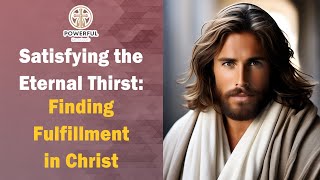 Satisfying the Eternal Thirst: Finding Fulfillment in Christ