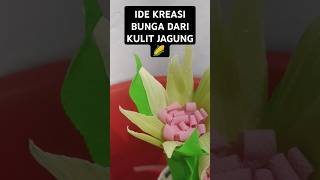 IDE KREASI BUNGA DARI KULIT JAGUNG 🌽 #shorts #diy #kerajinanbunga #kreasihandmade #flowers