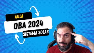 Sistema Solar - Aula 1 - Olimpíada  Brasileira de Astronomia - OBA 2024