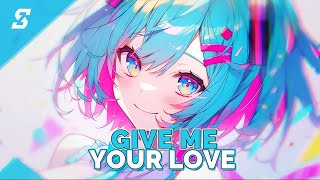 [Nightcore] - Give me your love - (Lyrics)