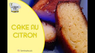 La Minute Cuiz / Cake citron moelleux à déguster