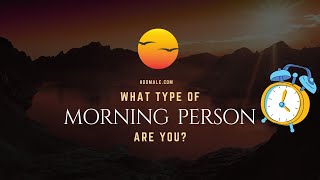 Which Type of Morning Person Are You?