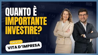 QUANTO E' IMPORTANTE INVESTIRE? - Vita d'impresa pt.5