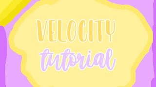 velocity tutorial!