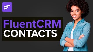 FluentCRM Contacts: The REASON for Email Marketing Automation!